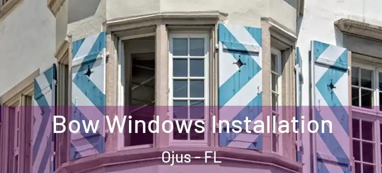  Bow Windows Installation Ojus - FL